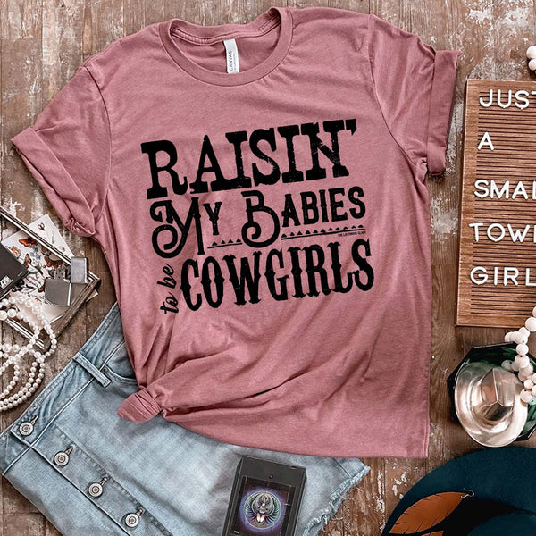 Raisin' My Babies To Be Cowgirls Graphic Tee in Mauve Pink